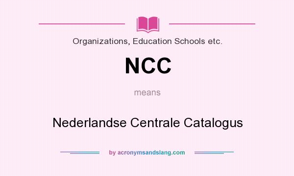 What does NCC mean? It stands for Nederlandse Centrale Catalogus