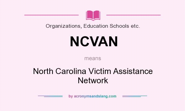 What does NCVAN mean? It stands for North Carolina Victim Assistance Network