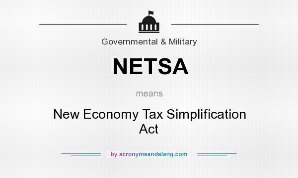 What does NETSA mean? It stands for New Economy Tax Simplification Act