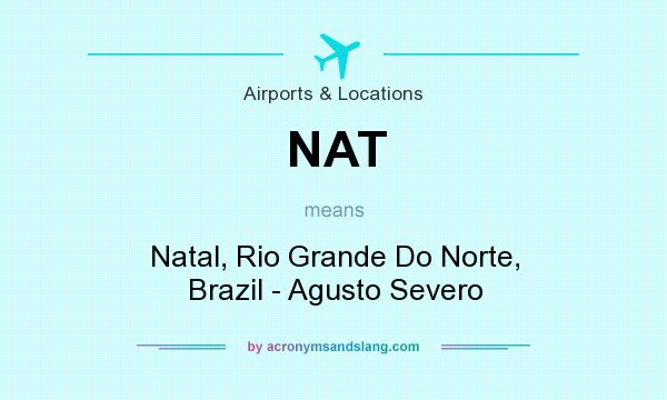 What does NAT mean? It stands for Natal, Rio Grande Do Norte, Brazil - Agusto Severo