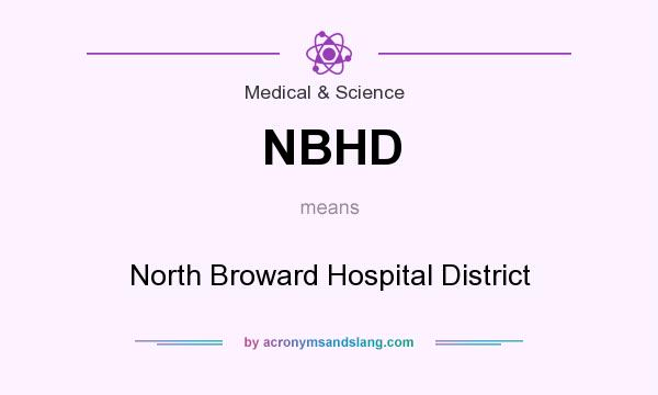 What does NBHD mean? It stands for North Broward Hospital District