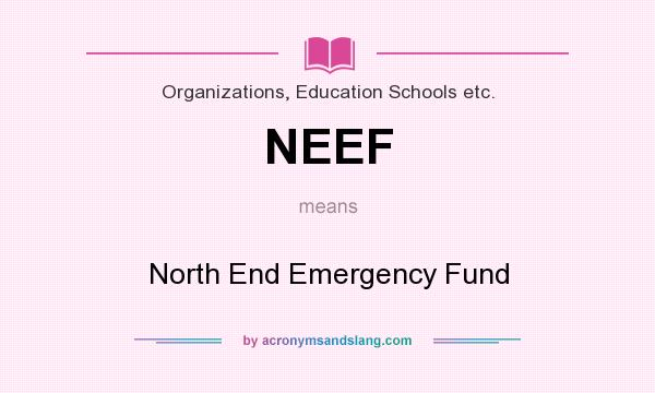 What does NEEF mean? It stands for North End Emergency Fund