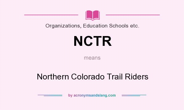 What does NCTR mean? It stands for Northern Colorado Trail Riders