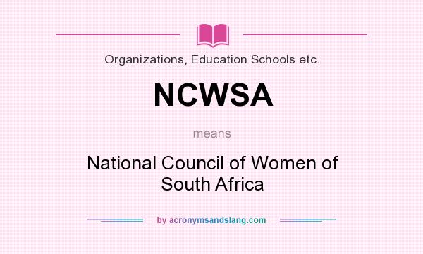 What does NCWSA mean? It stands for National Council of Women of South Africa
