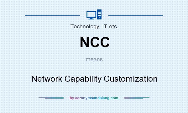 What does NCC mean? It stands for Network Capability Customization