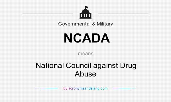 What does NCADA mean? It stands for National Council against Drug Abuse