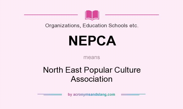 What does NEPCA mean? It stands for North East Popular Culture Association