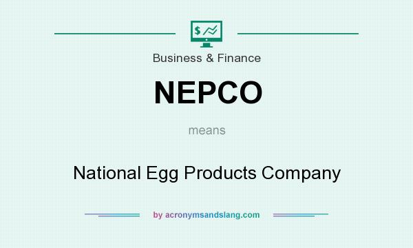 What does NEPCO mean? It stands for National Egg Products Company