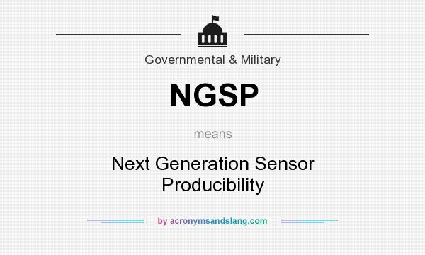 What does NGSP mean? It stands for Next Generation Sensor Producibility