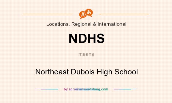 What does NDHS mean? It stands for Northeast Dubois High School