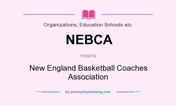 What does NEBCA mean? It stands for New England Basketball Coaches Association