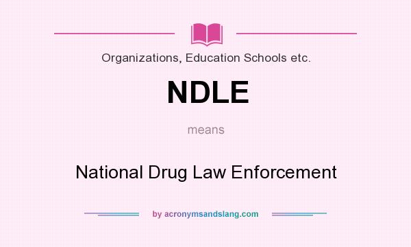 What does NDLE mean? It stands for National Drug Law Enforcement