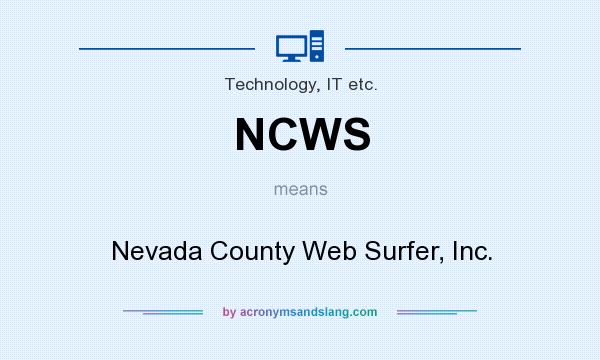 What does NCWS mean? It stands for Nevada County Web Surfer, Inc.