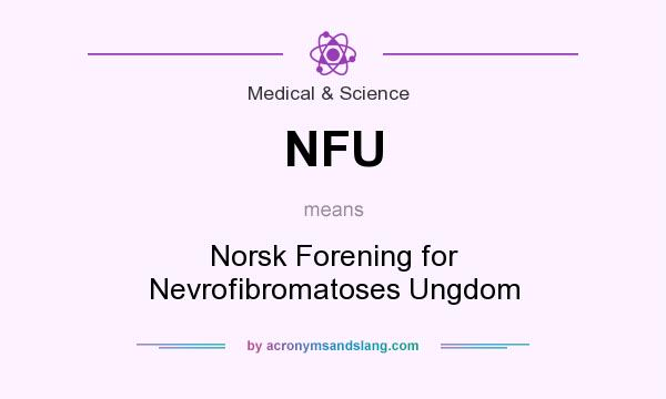 What does NFU mean? It stands for Norsk Forening for Nevrofibromatoses Ungdom