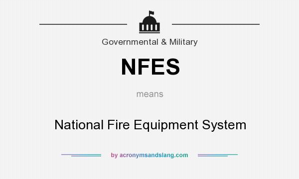What does NFES mean? It stands for National Fire Equipment System