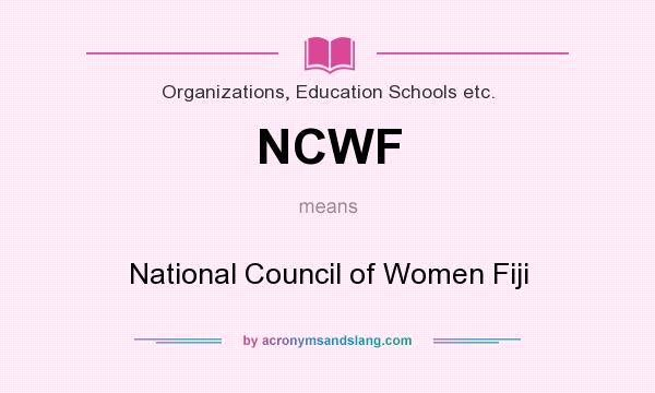 What does NCWF mean? It stands for National Council of Women Fiji