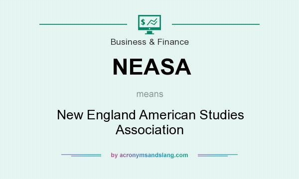 What does NEASA mean? It stands for New England American Studies Association