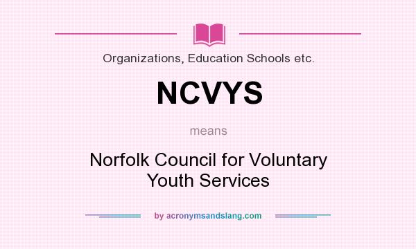 What does NCVYS mean? It stands for Norfolk Council for Voluntary Youth Services