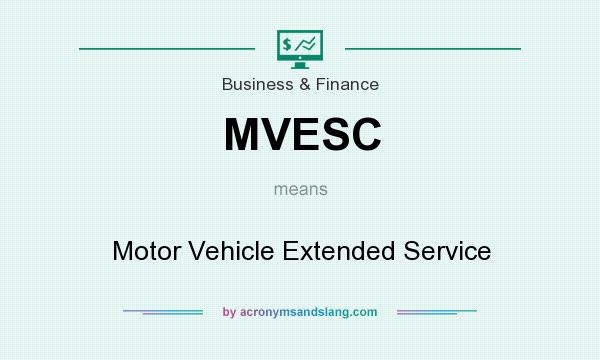 What does MVESC mean? It stands for Motor Vehicle Extended Service