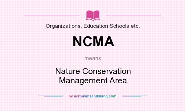 What does NCMA mean? It stands for Nature Conservation Management Area