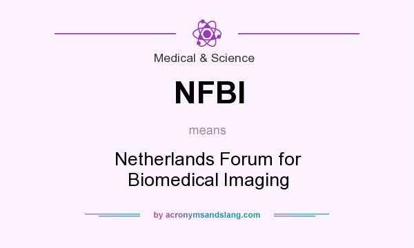 What does NFBI mean? It stands for Netherlands Forum for Biomedical Imaging