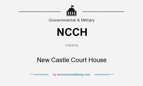 What does NCCH mean? It stands for New Castle Court House