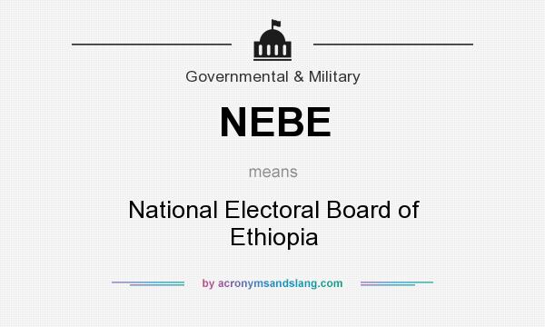 What does NEBE mean? It stands for National Electoral Board of Ethiopia