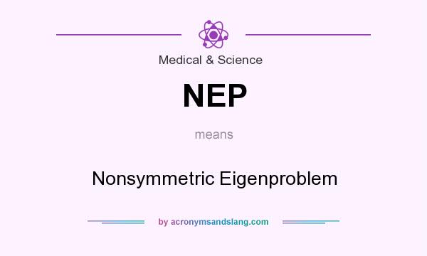 What does NEP mean? It stands for Nonsymmetric Eigenproblem