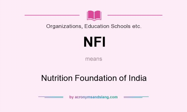 What does NFI mean? It stands for Nutrition Foundation of India
