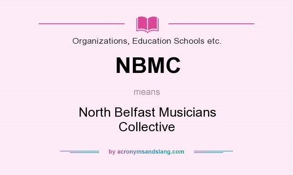 What does NBMC mean? It stands for North Belfast Musicians Collective