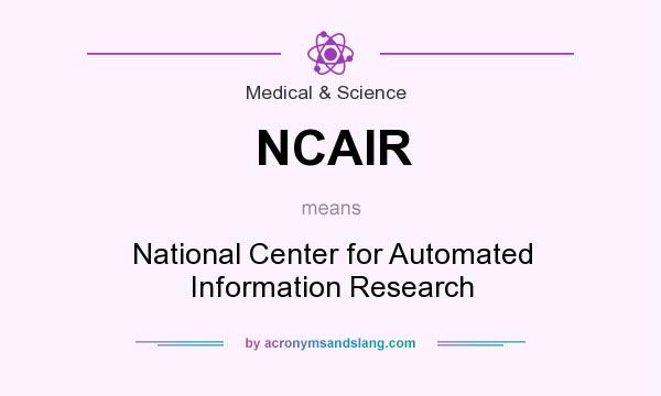 What does NCAIR mean? It stands for National Center for Automated Information Research