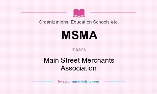 What does MSMA mean? It stands for Main Street Merchants Association