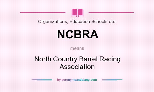 What does NCBRA mean? It stands for North Country Barrel Racing Association