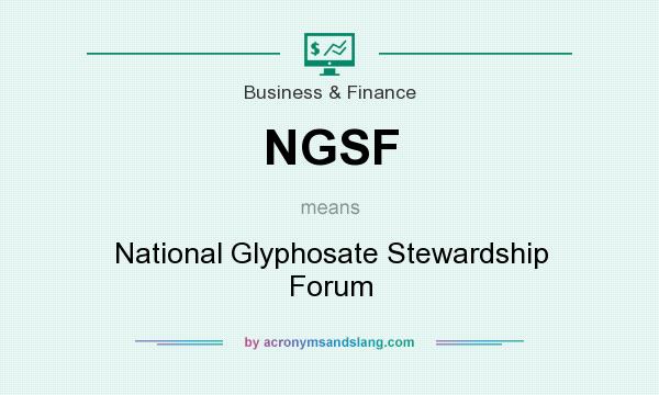 What does NGSF mean? It stands for National Glyphosate Stewardship Forum
