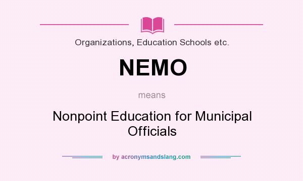 What does NEMO mean? It stands for Nonpoint Education for Municipal Officials