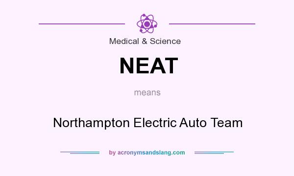 What does NEAT mean? It stands for Northampton Electric Auto Team