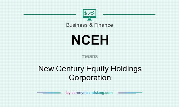 What does NCEH mean? It stands for New Century Equity Holdings Corporation