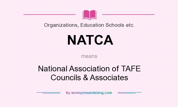 What does NATCA mean? It stands for National Association of TAFE Councils & Associates