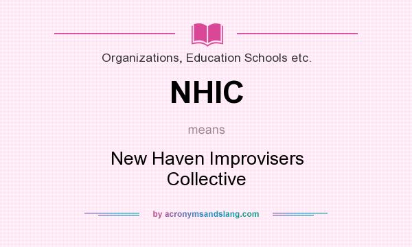 What does NHIC mean? It stands for New Haven Improvisers Collective