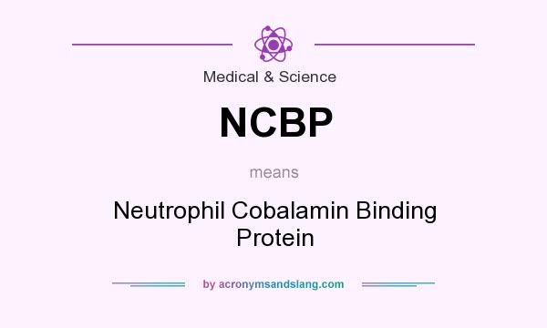 What does NCBP mean? It stands for Neutrophil Cobalamin Binding Protein