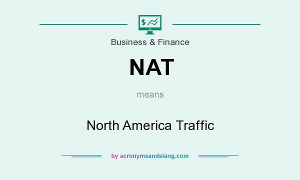 What does NAT mean? It stands for North America Traffic
