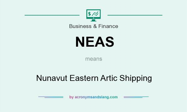 What does NEAS mean? It stands for Nunavut Eastern Artic Shipping