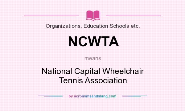 What does NCWTA mean? It stands for National Capital Wheelchair Tennis Association