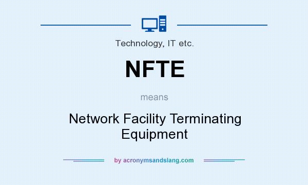 What does NFTE mean? It stands for Network Facility Terminating Equipment