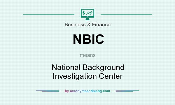 What does NBIC mean? It stands for National Background Investigation Center