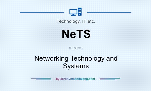 What does NeTS mean? It stands for Networking Technology and Systems