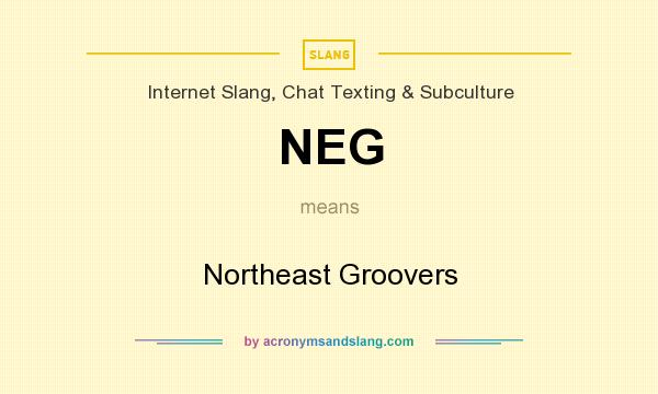 What does NEG mean? It stands for Northeast Groovers