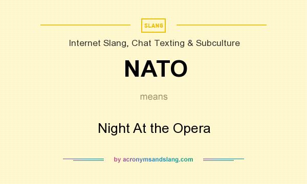 What does NATO mean? It stands for Night At the Opera