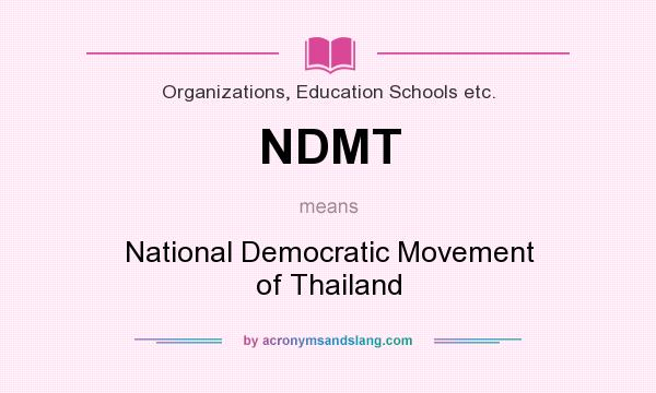 What does NDMT mean? It stands for National Democratic Movement of Thailand