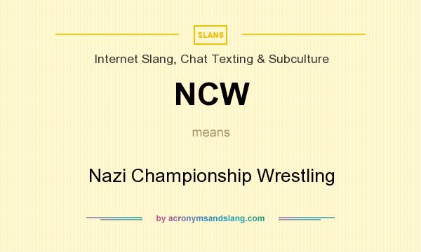 What does NCW mean? It stands for Nazi Championship Wrestling